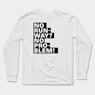 Cool Text Design No Runway No Problem Long Sleeve T-Shirt